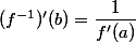 (f^{-1})'(b)=\dfrac{1}{f'(a)}