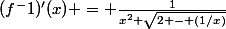 (f^-1)'(x) = \frac{1}{x^2 \sqrt{2 - (1/x)}}