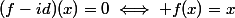 (f-id)(x)=0\iff f(x)=x