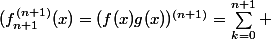 (f_{n+1}^{(n+1)}(x)=(f(x)g(x))^{(n+1)}=\sum_{k=0}^{n+1} 