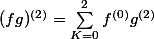 (fg)^{(2)}=\sum_{K=0}^{2}{f^{(0)}g^{(2)}}