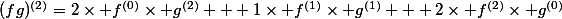 (fg)^{(2)}=2\times f^{(0)}\times g^{(2)} + 1\times f^{(1)}\times g^{(1)} + 2\times f^{(2)}\times g^{(0)}