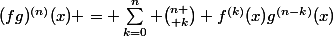 (fg)^{(n)}(x) = \sum_{k=0}^{n} {n \choose k} f^{(k)}(x)g^{(n-k)}(x)