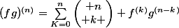 (fg)^{(n)}=\sum_{K=0}^{n}{\begin{pmatrix} n\\ k \end{pmatrix} f^{(k)}g^{(n-k)}}