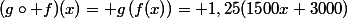 (g\circ f)(x)= g\left(f(x)\right)= 1,25(1500x+3000)