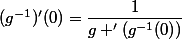 (g^{-1})'(0)=\dfrac{1}{g '(g^{-1}(0))}