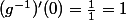 (g^{-1})'(0)=\frac{1}{1}=1