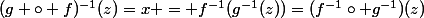(g \circ f)^{-1}(z)=x = f^{-1}(g^{-1}(z))=(f^{-1}\circ g^{-1})(z)