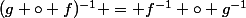 (g \circ f)^{-1} = f^{-1} \circ g^{-1}