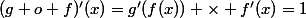 (g o f)'(x)=g'(f(x)) \times f'(x)=1