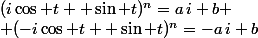 (i\cos t +\sin t)^n=a\,i+b
 \\ (-i\cos t +\sin t)^n=-a\,i+b