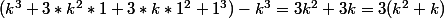 (k^3+3*k^2*1+3*k*1^2+1^3)-k^3=3k^2+3k=3(k^2+k)