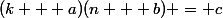 (k + a)(n + b) = c