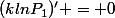 (klnP_1)' = 0