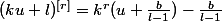 (ku+l)^{[r]}=k^r(u+\frac{b}{l-1})-\frac{b}{l-1}