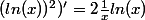 (ln(x))^2)'=2\frac{1}{x}ln(x)