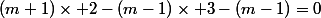(m+1)\times 2-(m-1)\times 3-(m-1)=0