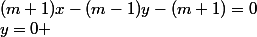 y=0 \quad&nbsp;&nbsp;(m+1)x-(m-1)y-(m+1)=0
