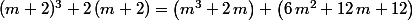 (m+2)^3+2\,(m+2)=\left(m^3+2\,m\right)+\left(6\,m^2+12\,m+12\right)