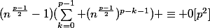(n^{\frac{p-1}{2}}-1)(\sum_{k=0}^{p-1} (n^{\frac{p-1}{2}})^{p-k-1}) \equiv 0[p^2]