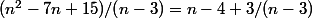 (n^2-7n+15)/(n-3)=n-4+3/(n-3)