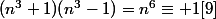 (n^3+1)(n^3-1)=n^6\equiv 1[9]