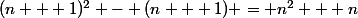 (n + 1)^2 - (n + 1) = n^2 + n
