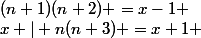 x | n(n+3) =x+1 ;(n+1)(n+2) =x-1 