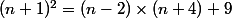 (n+1)^2=(n-2)\times(n+4)+9