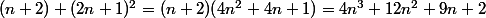 (n+2) (2n+1)^2=(n+2)(4n^2+4n+1)=4n^3+12n^2+9n+2