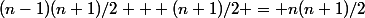 (n-1)(n+1)/2 + (n+1)/2 = n(n+1)/2
