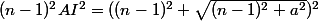 (n-1)^2AI^2=((n-1)^2+\sqrt{(n-1)^2+a^2})^2
