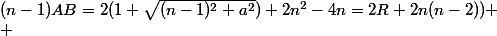 (n-1)AB=2(1+\sqrt{(n-1)^2+a^2})+2n^2-4n=2R+2n(n-2))
 \\ 
