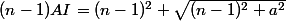 (n-1)AI=(n-1)^2+\sqrt{(n-1)^2+a^2}