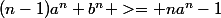 (n-1)a^n+b^n >= na^n-1