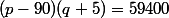 (p-90)(q+5)=59400