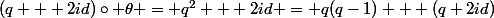 (q + 2id)\circ \theta = q^2 + 2id = q(q-1) + (q+2id)