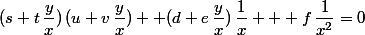 (s+t\,\dfrac{y}{x})\,(u+v\,\dfrac{y}{x})+ (d+e\,\dfrac{y}{x})\,\dfrac{1}{x} + f\,\dfrac{1}{x^2}=0