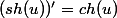 (sh(u))'=ch(u)