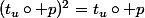 (t_u\circ p)^2=t_u\circ p