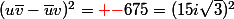 (u\bar{v}-\bar{u}v)^2={\red -}675=(15i\sqrt{3})^2