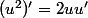 (u^2)'=2uu'