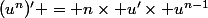 (u^n)' = n\times u'\times u^{n-1}
