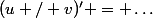 (u / v)' = \dots