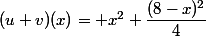 (u+v)(x)= x^2+\dfrac{(8-x)^2}{4}