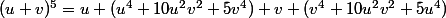 (u+v)^5=u (u^4+10u^2v^2+5v^4)+v (v^4+10u^2v^2+5u^4)