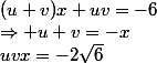 \Rightarrow u+v=-x;(u+v)x+uv=-6;uvx=-2\sqrt{6}