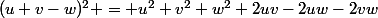 (u+v-w)^2 = u^2+v^2+w^2+2uv-2uw-2vw