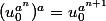 (u_0^{a^n})^a=u_0^{a^{n+1}}