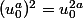 (u_0^a)^2=u_0^{2a}